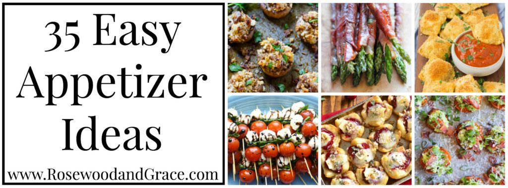 35 Easy Appetizer Ideas | Rosewood and Grace