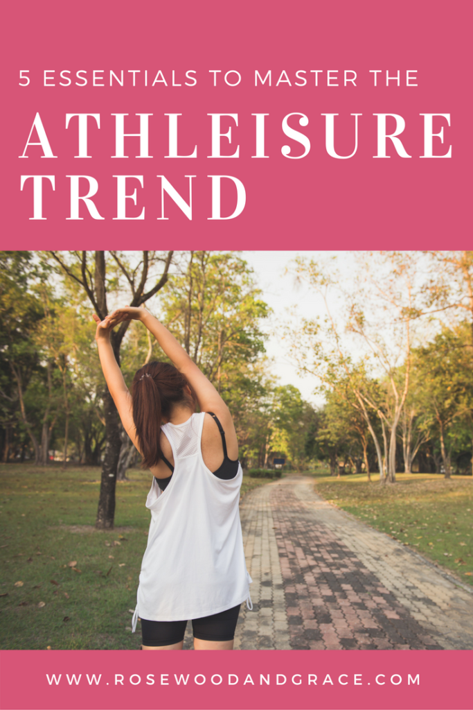 5 Essentials to Master the Athleisure Trend | Rosewood and Grace