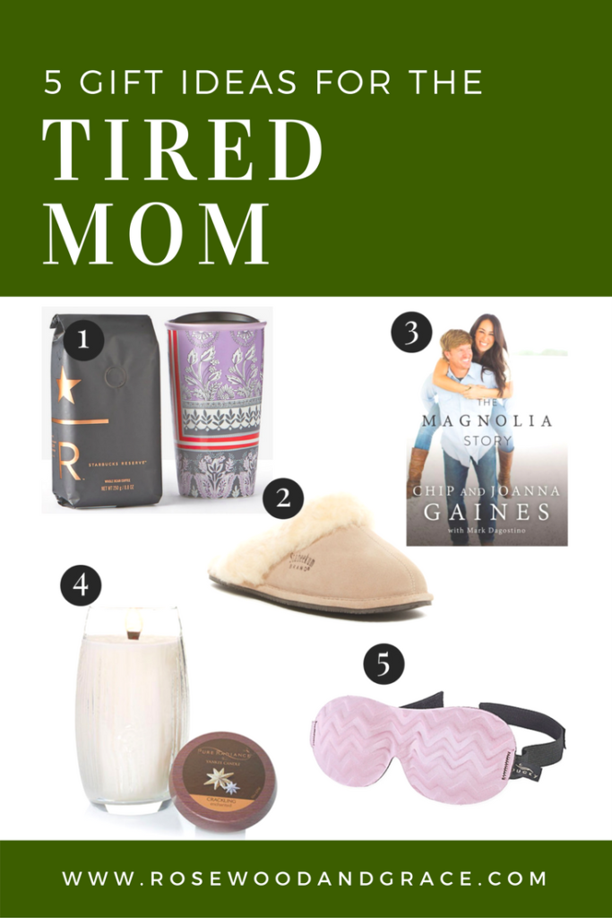 5 Gift Ideas for The Tired Mom | Rosewood and Grace