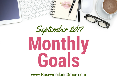 September 2017 Goals | Rosewood and Grace