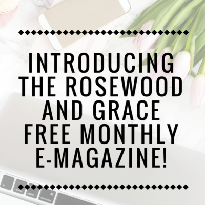 Introducing the Rosewood and Grace E-Magazine!