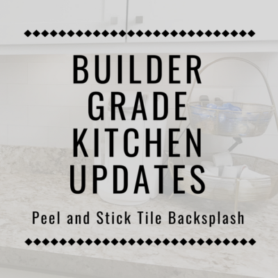 Builder Grade Kitchen Updates – Backsplash