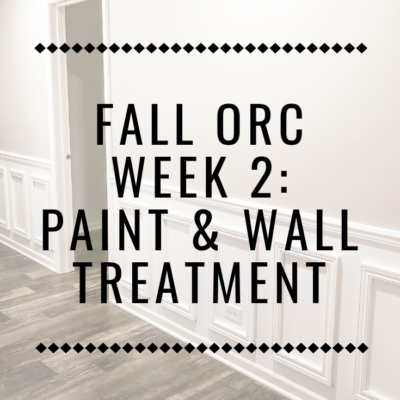 Fall ORC Week 2: Paint & Wall Treatment