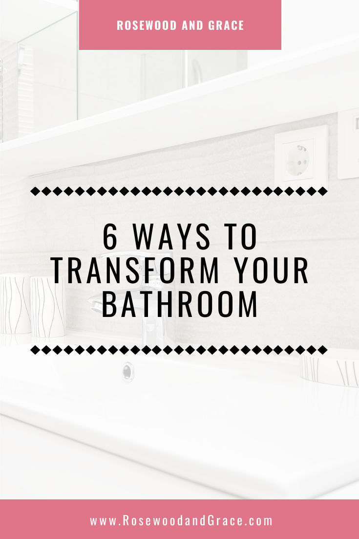 6 Ways to Transform Your Bathroom