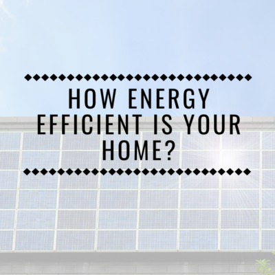 How Energy Efficient Is Your Home?